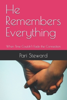 Paperback He Remembers Everything: When Time Couldn't Fade the Connection Book