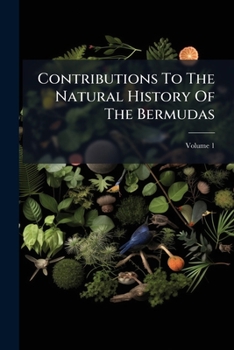 Paperback Contributions To The Natural History Of The Bermudas; Volume 1 Book