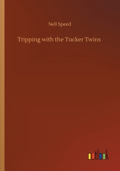 Tripping With the Tucker Twins - Book #4 of the Tucker Twins