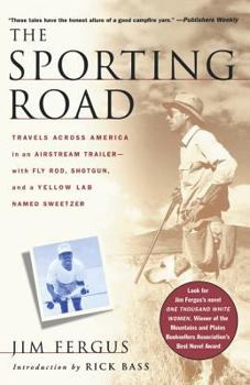 Paperback The Sporting Road: Travels Across America in an Airstream Trailer--With Fly Rod, Shotgun, and a Yellow Lab Named Sweetzer Book