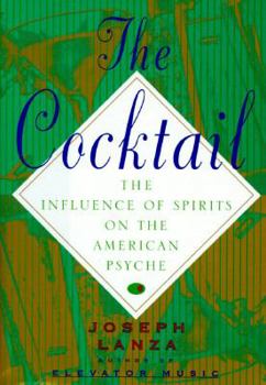 Hardcover The Cocktail: The Influence of Spirits on the American Psyche Book