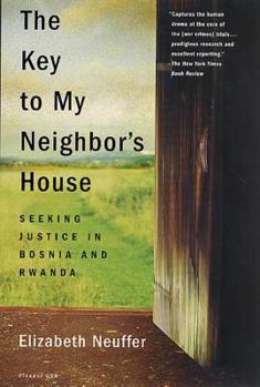 Paperback The Key to My Neighbor's House: Seeking Justice in Bosnia and Rwanda Book