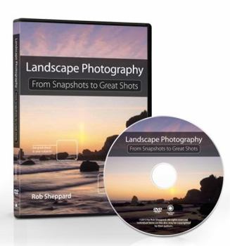 Landscape Photography: From Snapshots to Great Shots