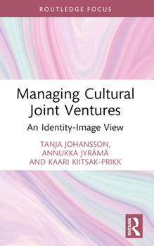 Paperback Managing Cultural Joint Ventures: An Identity-Image View Book