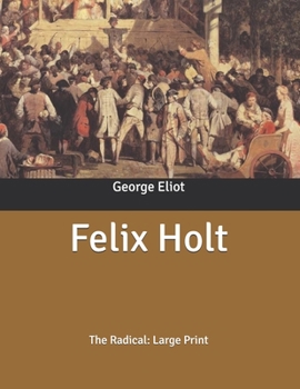Felix Holt: The Radical: Large Print