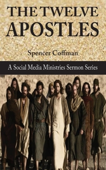 Paperback The Twelve Apostles: A Social Media Ministries Sermon Series Book