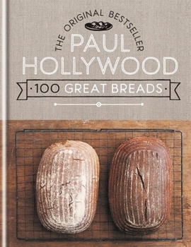 Hardcover Paul Hollywood 100 Great Breads: The Original Bestseller Book