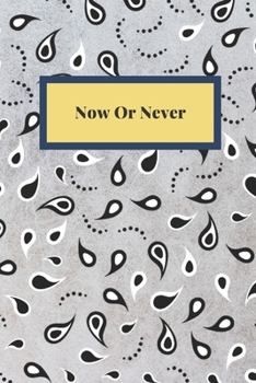Now Or Never: Notebook, Journal, Planner, Diary - 120 Sheets of Lined Cream Paper, Medium Ruled, 6" x 9" inches, Numbered Pages