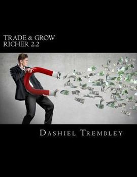 Paperback Trade & Grow Richer 2.2: A Beginner Binary Options Trader's Comprehensive Blueprint to Wealth & Success Book