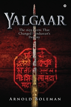 Paperback Yalgaar: The 1659 Event That Changed Hindustan's Destiny Book