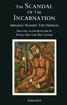 Paperback Scandal of the Incarnation: Irenaeus Against the Heresies Book
