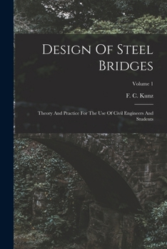 Paperback Design Of Steel Bridges: Theory And Practice For The Use Of Civil Engineers And Students; Volume 1 Book
