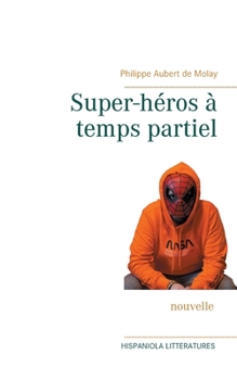 Paperback Super-héros à temps partiel [French] Book
