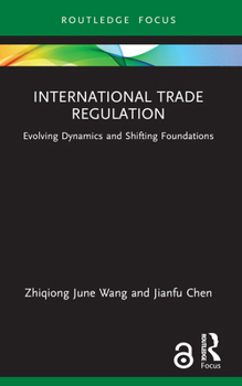 Paperback International Trade Regulation: Evolving Dynamics and Shifting Foundations Book