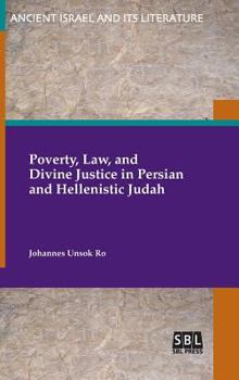 Poverty, Law, and Divine Justice in Persian and Hellenistic Judah - Book #32 of the Ancient Israel and Its Literature