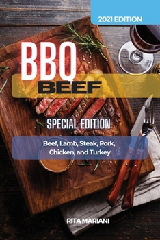 Paperback BBQ Beef Special Edition: Easy and Delicious Recipes: Beef, Lamb, Steak, Pork, Chicken, and Turkey Book