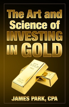 Paperback The Art and Science of Investing in Gold Book