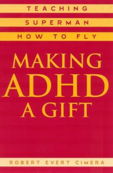 Paperback Making ADHD a Gift: Teaching Superman How to Fly Book