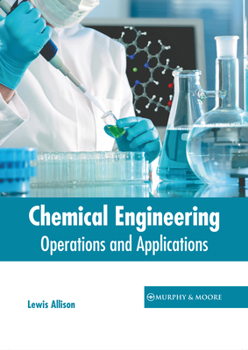 Hardcover Chemical Engineering: Operations and Applications Book