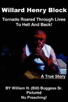 Paperback Willard Henry Block: Tornado Roared Through Lives To Hell And Back Book