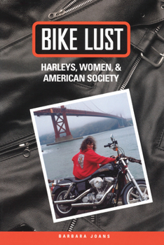 Paperback Bike Lust: Harleys, Women, And American Society Book