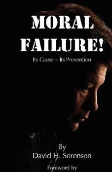 Paperback Moral Failure: Its Cause- Its Prevention Book