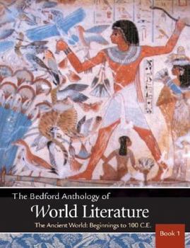 Paperback The Bedford Anthology of World Literature Book 1: The Ancient World, Beginnings-100 C.E. Book