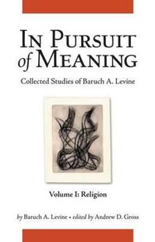 Hardcover In Pursuit of Meaning: Collected Studies of Baruch A. Levine Book