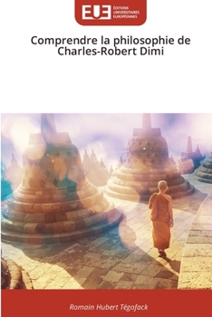 Comprendre la philosophie de Charles-Robert Dimi (French Edition)