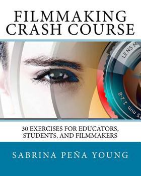 Paperback Filmmaking Crash Course: 30 Exercises for Educators, Students, and Filmmakers Book