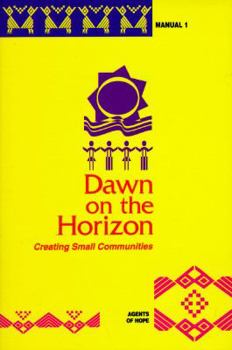 Paperback Dawn on the Horizon: Creating Small Communities, Manual 1 Book