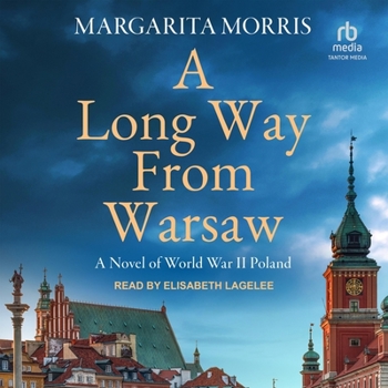 A Long Way from Warsaw: A Novel of World War II Poland