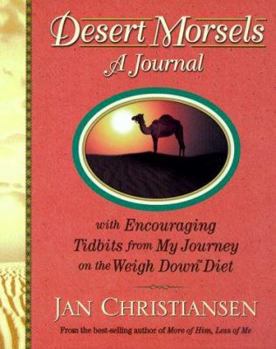 Hardcover Desert Morsels: A Journal with Encouraging Tidbits from My Journey on the Weigh Down Diet Book
