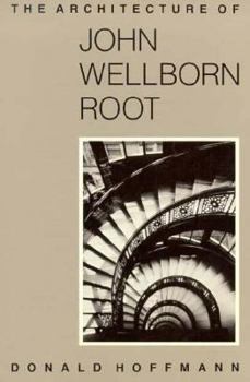 Paperback The Architecture of John Wellborn Root Book