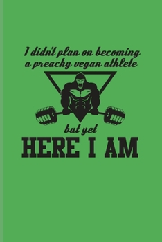 I Didn't Plan On Becoming A Preachy Vegan Athlete But Yet Here I Am: Vegan Gorilla Undated Planner | Weekly & Monthly No Year Pocket Calendar | Medium 6x9 Softcover | For Nutrition & Supplements Fans