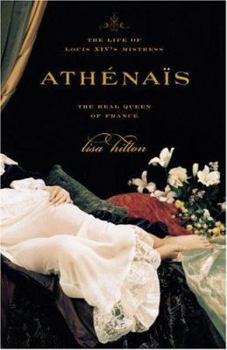 Hardcover Athenais: The Life of Louis XIV's Mistress, the Real Queen of France Book