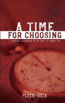 Paperback A Time for Choosing: A Christian Declaration on the Value of Human Life Book