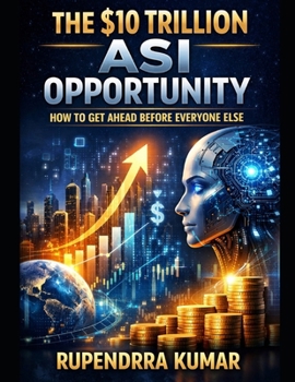 Paperback The $10 Trillion ASI Opportunity: How to Get Ahead Before Everyone Else Book