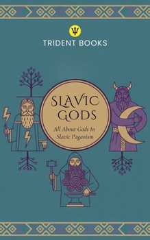 Paperback Slavic Gods: All About Gods In Slavic Paganism Book