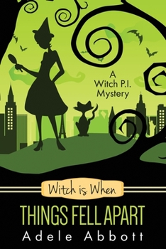 Witch Is When Things Fell Apart - Book #4 of the A Witch P.I. Mystery