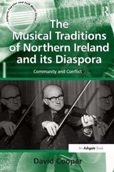 The Musical Traditions of Northern Ireland and Its Diaspora: Community and Conflict - Book  of the Ashgate Popular and Folk Music Series