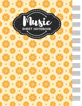 Music Sheet Notebook: Blank Staff Manuscript Paper with Cute Flower Themed Cover Design