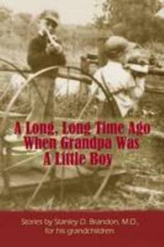 Paperback A Long, Long Time Ago When Grandpa Was A Little Boy Book