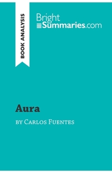 Paperback Aura by Carlos Fuentes (Book Analysis): Detailed Summary, Analysis and Reading Guide Book