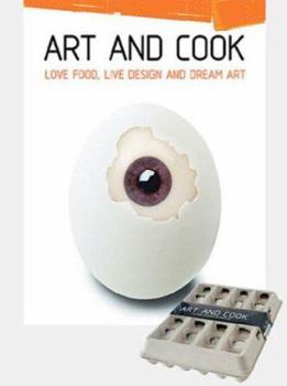 Hardcover Art and Cook: Love Food, Live Design and Dream Art Book