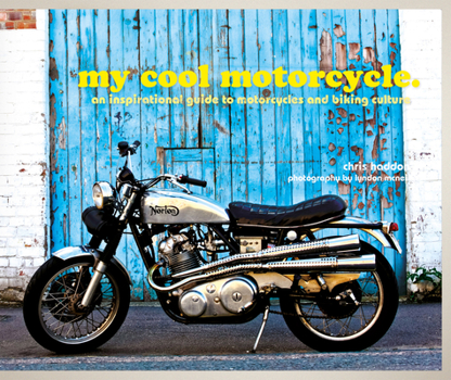 Hardcover My Cool Motorcycle: An Inspirational Guide to Motorcycles and Biking Culture Book