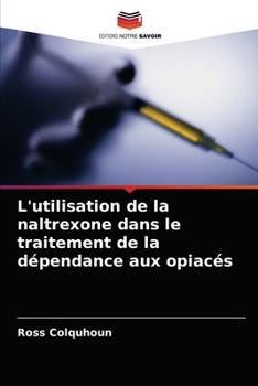Paperback L'utilisation de la naltrexone dans le traitement de la dépendance aux opiacés [French] Book