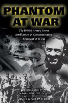 Hardcover Phantom At War: The British Army's Secret Intelligence and Communication Regiment Of World War Two Book