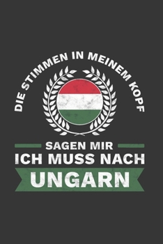 Ungarn Notizbuch: Die Stimmen in meinem Kopf sagen - Ich muss nach Ungarn Reise / 6x9 Zoll / 120 karierte Seiten