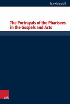 Hardcover The Portrayals of the Pharisees in the Gospels and Acts Book